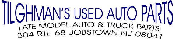 Tilghmans Used Auto Parts - New Jersey, North Jersey, South Jersey, Philadelphia, Pennsylvania
